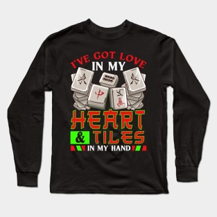 Mahjong I've Got Love In My Heart & Tiles In My Hand Long Sleeve T-Shirt